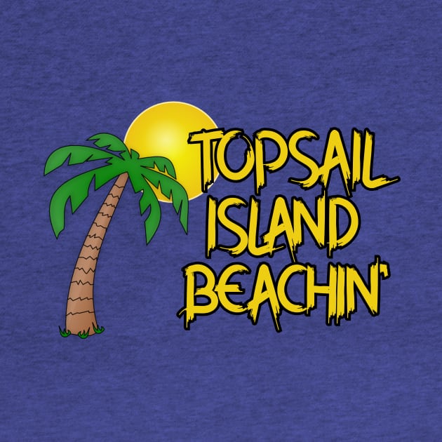 Topsail Island Beachin by Kleiertees